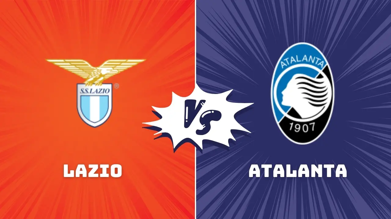 Lazio vs Atalanta Serie A Match Preview & Prediction