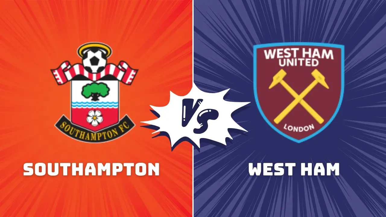 Southampton vs West Ham Premier League Match Preview & Prediction