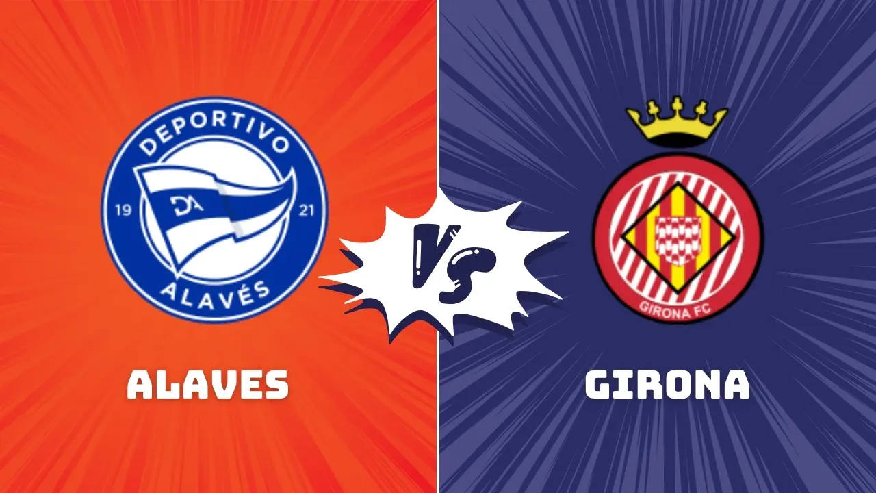 Alaves vs Girona La Liga Preview & Prediction