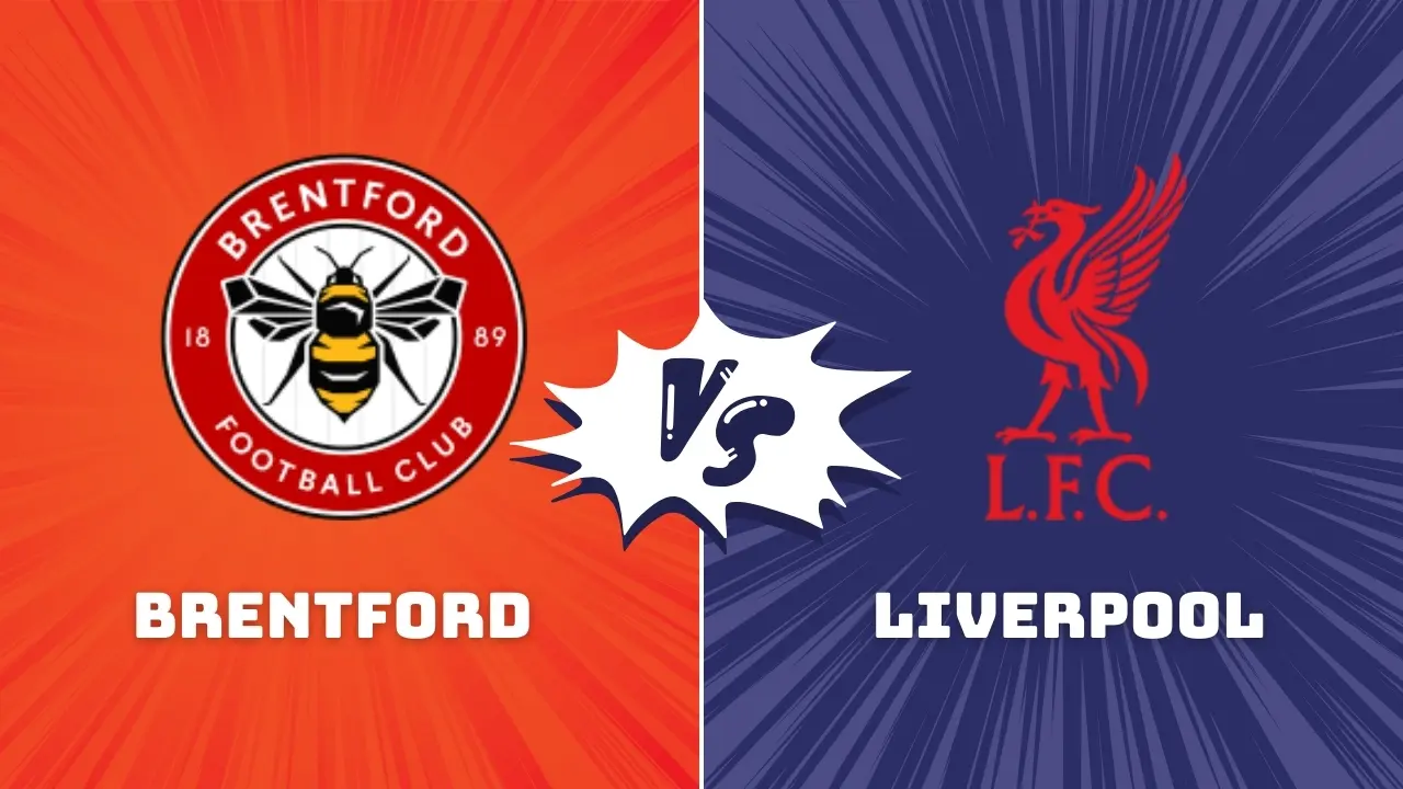 Brentford vs Liverpool: Premier League Preview & Prediction