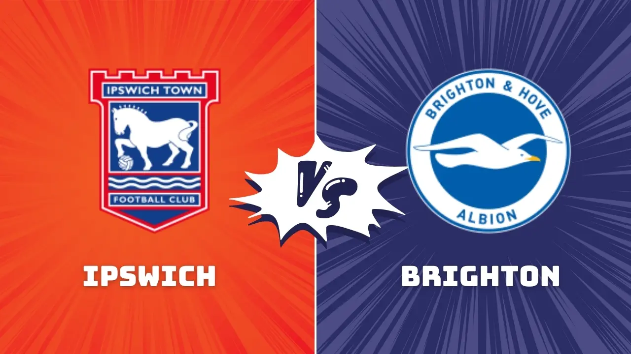 Ipswich vs Brighton Premier League Preview & Prediction