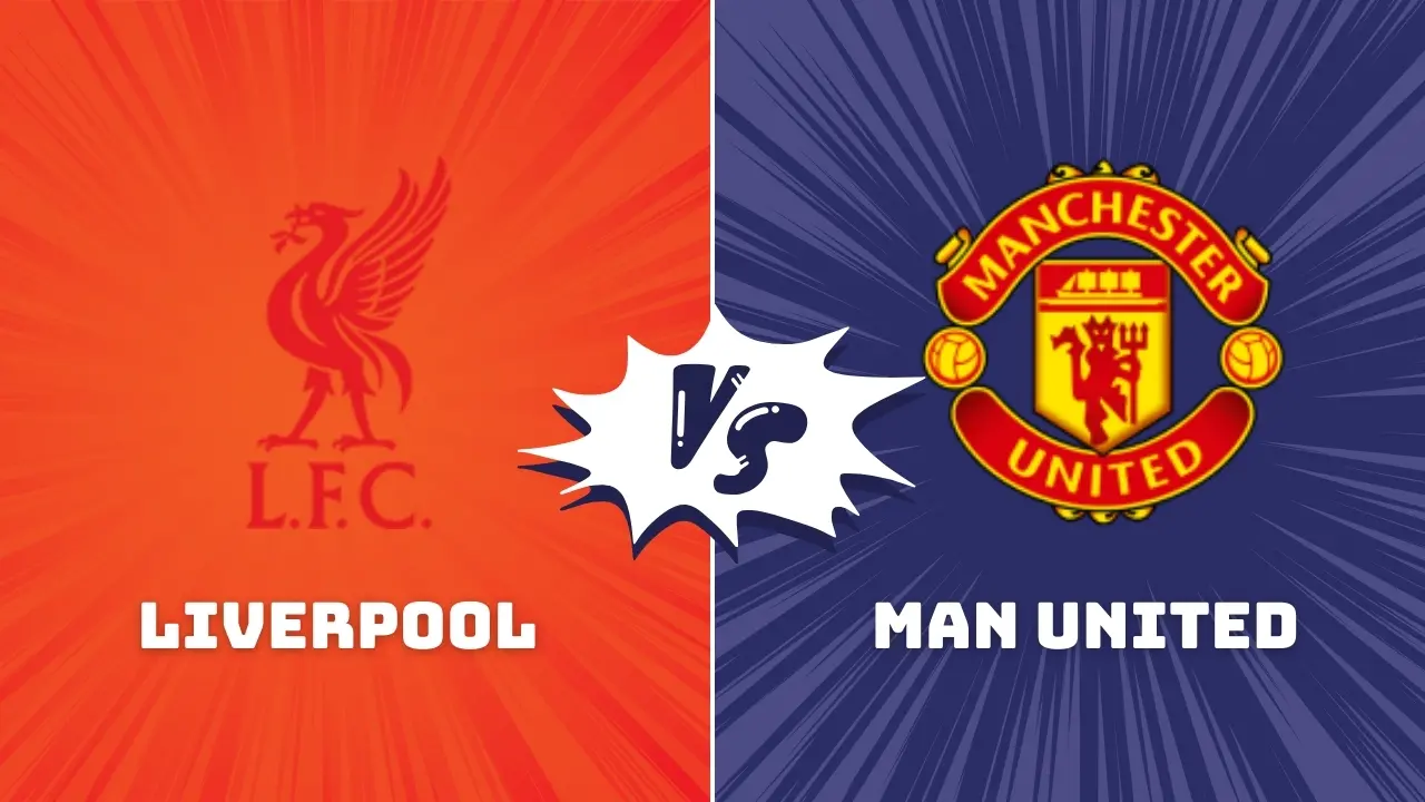 Liverpool vs Man Utd Premier League Preview & Prediction