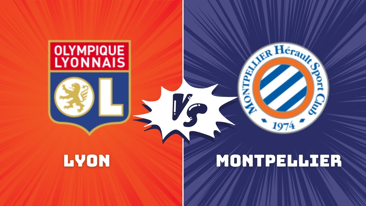 Lyon vs Montpellier Ligue 1 Preview & Prediction