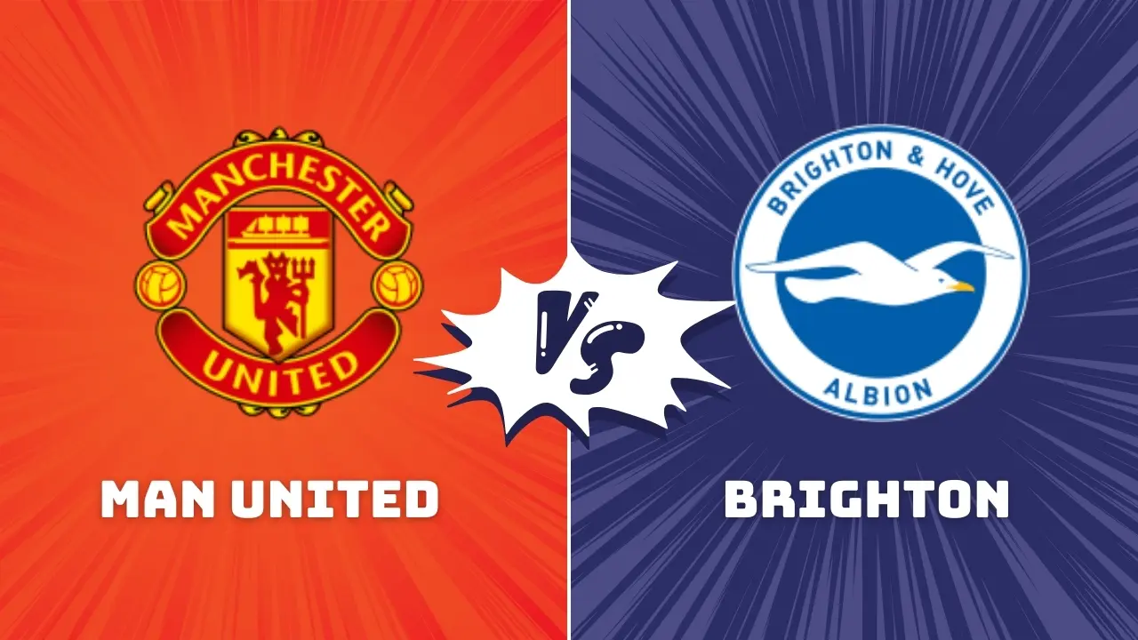 Manchester United vs Brighton Premier League Preview & Prediction