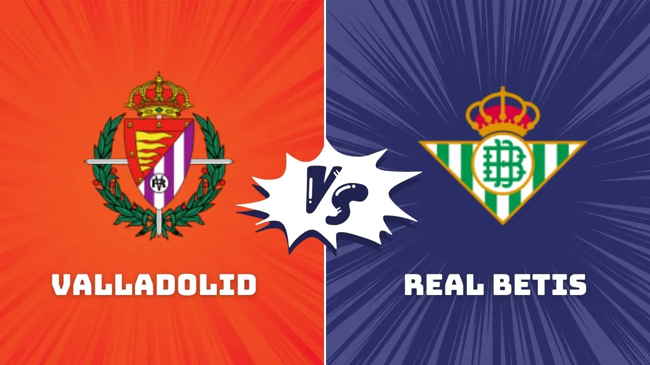 Real Valladolid vs Real Betis La Liga Preview & Prediction