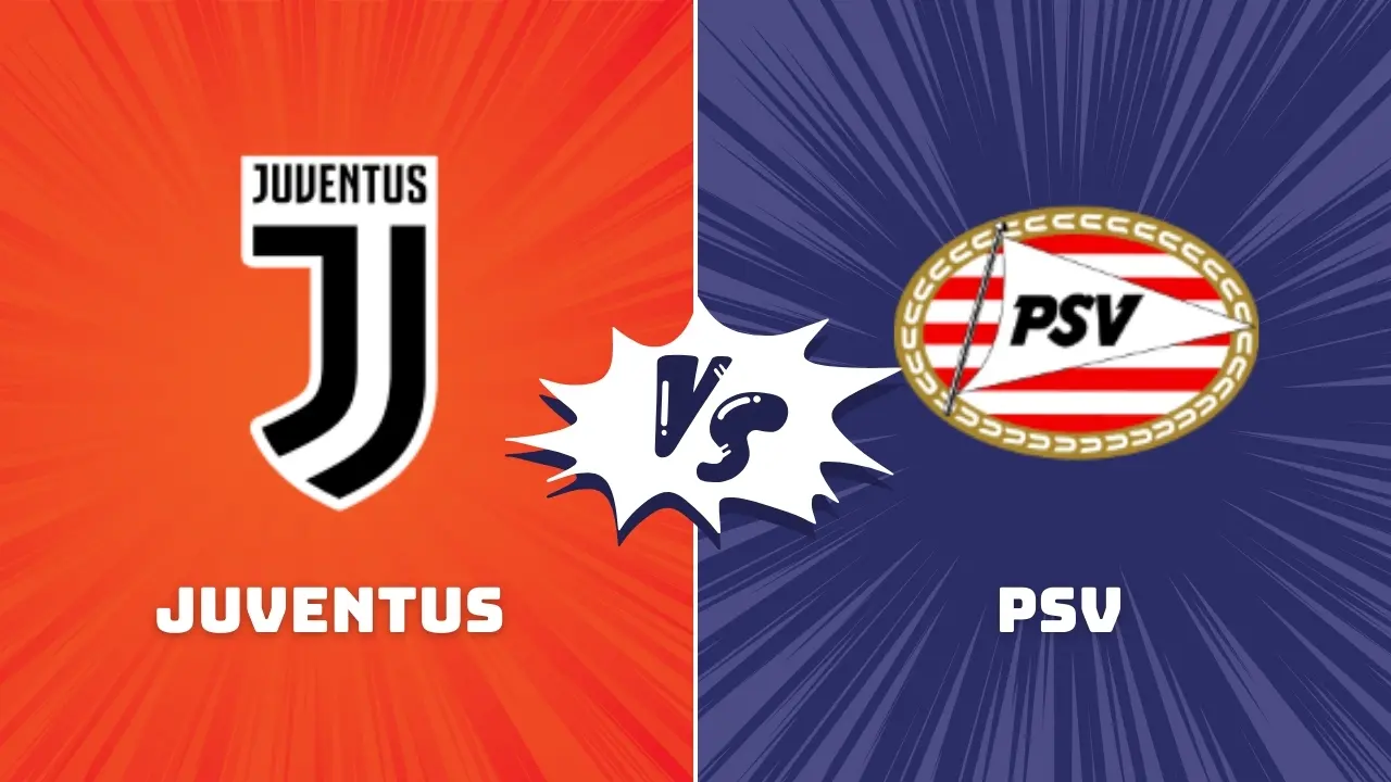 Juventus vs PSV: Bold Prediction & Key Stats for This UCL Clash